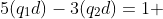 5(q_1d)-3(q_2d)=1 