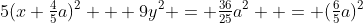 5(x+\tfrac45a)^2 + 9y^2 = \tfrac{36}{25}a^2  = (\tfrac65a)^2
