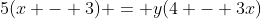 5(x - 3) = y(4 - 3x)