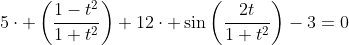 5\cdot \left(\frac{1-t^2}{1+t^2}\right)+12\cdot \sin\left(\frac{2t}{1+t^2}\right)-3=0