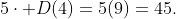 5\cdot D(4)=5(9)=45.