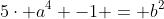 5\cdot a^4 -1 = b^2