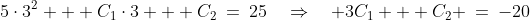 5\cdot3^2 + C_1\cdot3 + C_2\:=\:25\quad\Rightarrow\quad 3C_1 + C_2 \:=\:-20