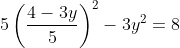 5\left(\frac{4-3y}{5}\right)^2-3y^2=8