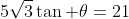 5\sqrt{3}\tan \theta=21