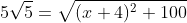 5\sqrt{5}=\sqrt{(x+4)^2+100}