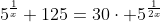5^{\frac{1}{x}}+125=30\cdot 5^{\frac{1}{2x}}