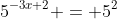 5^{-3x+2} = 5^2