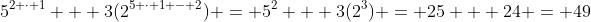 5^{2 \cdot 1} + 3(2^{5 \cdot 1 - 2}) = 5^2 + 3(2^3) = 25 + 24 = 49