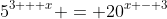 5^{3 + x} = 20^{x - 3}