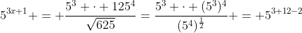 5^{3x+1} = \dfrac{5^3 \cdot 125^4}{\sqrt{625}}=\dfrac{5^3 \cdot (5^3)^4}{(5^4)^{\frac12}} = 5^{3+12-2}