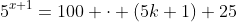 5^{x+1}=100 \cdot (5k+1)+25