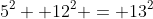 5^2+ 12^2 = 13^2