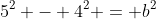 5^2 - 4^2 = b^2