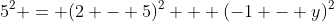 5^2 = (2 - 5)^2 + (-1 - y)^2