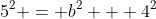 5^2 = b^2 + 4^2