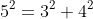 5^2=3^2+4^2