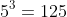 5^3=125