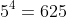 5^4=625