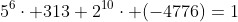 5^6\cdot 313+2^{10}\cdot (-4776)=1