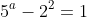 5^a-2^2=1