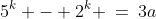 5^k - 2^k \:=\:3a