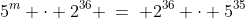 5^m \cdot 2^{36} \:=\: 2^{36} \cdot 5^{35}