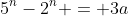 5^n-2^n = 3a