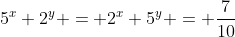 5^x+2^y = 2^x+5^y = \frac{7}{10}