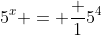 5^x = \frac 1{5^4}