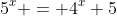 5^x = 4^x+5