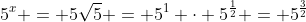 5^x = 5\sqrt{5} = 5^1 \cdot 5^{\frac{1}{2}} = 5^{\frac{3}{2}}