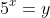 5^x=y