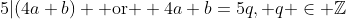 5|(4a+b) \mbox{ or } 4a+b=5q, q \in \mathbb{Z}