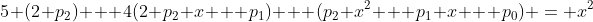 5 (2 p_2) + 4(2 p_2 x + p_1) + (p_2 x^2 + p_1 x + p_0) = x^2