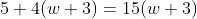 5+4(w+3)=15(w+3)