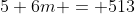 5+6m = 513