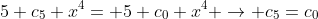 5 c_{5} x^{4}= 5 c_{0} x^{4} \rightarrow c_{5}=c_{0}