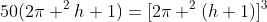 50(2\pi ^2h+1)=[2\pi ^2(h+1)]^3