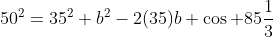 50^2=35^2+b^2-2(35)b \cos 85\frac{1}{3}