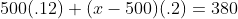 500(.12)+(x-500)(.2)=380