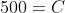 500=C
