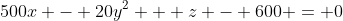 500x - 20y^2 + z - 600 = 0