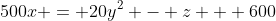 500x = 20y^2 - z + 600