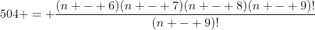 504 = \frac{(n - 6)(n - 7)(n - 8)(n - 9)!}{(n - 9)!}