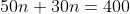 50n+30n=400