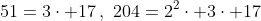 51=3\cdot 17\,,\,\,204=2^2\cdot 3\cdot 17
