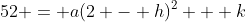 52 = a(2 - h)^2 + k