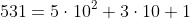531=5\cdot10^2+3\cdot10+1
