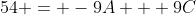 54 = -9A + 9C